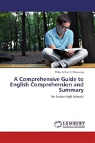 Philip Arthur H Gborsong, Philip Arthur H. Gborsong - A Comprehensive Guide to English Comprehension and Summary