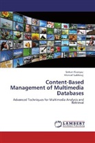 Moncef Gabbouj, Serka Kiranyaz, Serkan Kiranyaz - Content-Based Management of Multimedia Databases