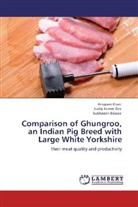 Subhasish Biswas, Sudip Kuma Das, Sudip Kumar Das, Anupa Khan, Anupam Khan - Comparison of Ghungroo, an Indian Pig Breed with Large White Yorkshire