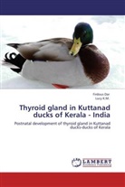 Firdou Dar, Firdous Dar, Lucy K M, Lucy K. M., Lucy K.M. - Thyroid gland in Kuttanad ducks of Kerala - India