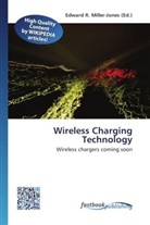 Edward R. Miller-Jones, Edwar R Miller-Jones - Wireless Charging Technology