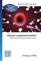 Edward R. Miller-Jones, Edwar R Miller-Jones - Oocyte cryopreservation