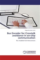 Nagendra babu Gunti - Bus Encoder for Crosstalk avoidance in on-chip communication