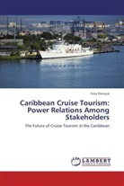 Fritz Pinnock - Caribbean Cruise Tourism: Power Relations Among Stakeholders