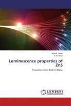 S A Khan, S. A. Khan, Ashis Tiwari, Ashish Tiwari - Luminescence properties of ZnS