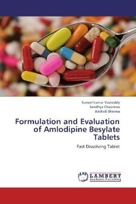 Sandhy Chaurasia, Sandhya Chaurasia, Sharma, Anshuli Sharma, Suneel kuma Vasireddy, … - Formulation and Evaluation of Amlodipine Besylate Tablets Fast Dissolving Tablet