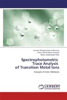 Ankur Hars Dwivedi, Ankur Harshadbahi Dwivedi, Vasudev Bhagwanbah Jakhaniya, Vasudev Bhagwanbahi Jakhaniya, Shibu Gopinathan Pillai - Spectrophotometric Trace Analysis of Transition Metal Ions