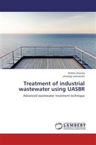 Shikh Sharma, Shikha Sharma, Shivangi Somvanshi - Treatment of industrial wastewater using UASBR