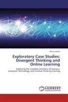 Barry Lupton - Exploratory Case Studies: Divergent Thinking and Online Learning