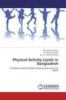 M S A Man Ahmed, M. S. A. Mansur Ahmed, M Moniruzzaman, Md Moniruzzaman, Md. Moniruzzaman, M Mostaf Zaman... - Physical Activity Levels in Bangladesh