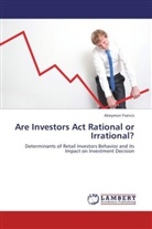 Abeymon Francis - Are Investors Act Rational or Irrational?