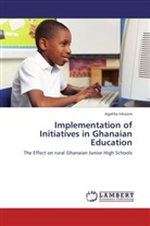 Agatha Inkoom - Implementation of Initiatives in Ghanaian Education