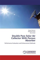 Akhiles Gupta, Akhilesh Gupta, Ravi Kumar, Bhara Ramani, Bharat Ramani - Double Pass Solar Air Collector With Porous Absorber