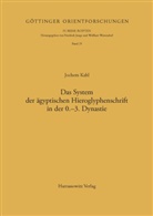 Jochem Kahl - Das System der ägyptischen Hieroglyphenschrift in der 0.-3. Dynastie