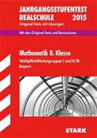 Dieter Gauss, Ing Scharrer, Ingo Scharrer - Jahrgangsstufentest Realschule Bayern 2015: Mathematik 8. Klasse, Wahlpflichtfächergruppen I und II / III