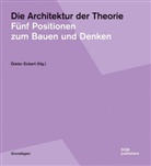 Günter Abel, Arno Lederer, Werner Oechslin, Diete Eckert, Dieter Eckert - Die Architektur der Theorie