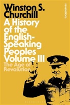 Sir Sir Winston S. Churchill, Sir Winston S Churchill, Sir Winston S. Churchill, Winston S Churchill, Winston S. Churchill - A History of the English-Speaking Peoples - 3: A History of the English-Speaking Peoples Volume III