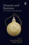 Kostas Arvanitis, Louise Tythacott, Louise Arvanitis Tythacott, Kostas Arvanitis, Arvanitis Kostas, Louise Tythacott... - Museums and Restitution