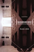 Brandon Labelle, Brandon (Bergen Academy of Art and Design LaBelle - Background Noise, Second Edition