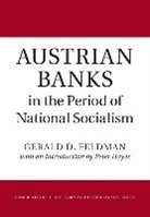 Gerald D Feldman, Gerald D. Feldman, Gerald D. (University of California Feldman, Feldman Gerald D. - Austrian Banks in the Period of National Socialism