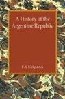 F. A. Kirkpatrick - History of the Argentine Republic