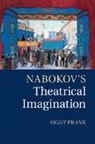 Siggy Frank, Frank Siggy - Nabokov''s Theatrical Imagination