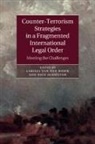 Larissa Van Den Schrijver Herik, Larissa (Universiteit Leiden) Schri Van Den Herik, Larissa van den Herik, Nico Schrijver, Larissa van den Herik - Counter-Terrorism Strategies in a Fragmented International Legal Order