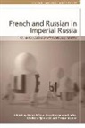 Derek Clarke Offord, Derek Ryazanova-Clarke Offord, Offord Derek Ryazano, Gesine Argent, Derek Offord, Vladislav Rjeoutski... - French and Russian in Imperial Russia