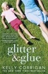 Kelly Corrigan, Corrigan Kelly - Glitter and Glue
