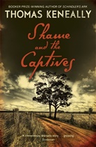 Thomas Keneally - Shame and the Captives