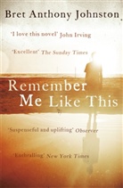 Bret Anthony Johnston, Bret A. Johnston, Bret Anthony Johnston - Remember Me Like This