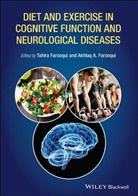 Farooqui, Akhlaq Farooqui, Akhlaq A Farooqui, Akhlaq A. Farooqui, Akhlaq A. Farooqui Farooqui, Tahira Farooqui... - Diet and Exercise in Cognitive Function and Neurological Diseases