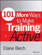 Carol Auerbach, Elaine Biech, Elaine (Ebb Associates Inc.) Biech, Elaine Silberman Biech, Biech Elaine, Mel Silberman... - 101 More Ways to Make Training Active