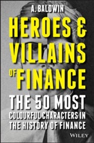 A Baldwin, A. Baldwin, Adam Baldwin - Heroes and Villains of Finance