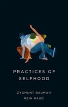 Z Bauman, Zygmun Bauman, Zygmunt Bauman, Zygmunt (Universities of Leeds and Warsaw) Bauman, Zygmunt Raud Bauman, Rein Raud - Practices of Selfhood