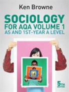 K Browne, Ken Browne, Ken (North Warwickshire and Hinckley Colle Browne, Ken (North Warwickshire and Hinckley College) Browne - Sociology for Aqa Volume 1