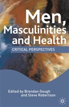 Brendan Robertson Gough, M Hall, Steve Robertson, Brendan Gough, M. Hall, Stev Robertson... - Men, Masculinities and Health