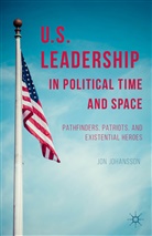 J Johansson, J. Johansson, Jon Johansson - U.s. Leadership in Political Time and Space
