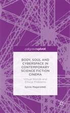 S. Magerstadt, Sylvie Magerstadt, S Magerstädt, S. Magerstädt, Sylvie Magerstädt - Soul and Cyberspace in Contemporary Science Fiction Cinema