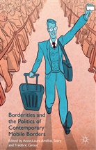 Anne Laure Amilhat Szary, A Amilhat-Szary, A. Amilhat-Szary, Anne-Laure Amilhat-Szary, Anne-Laure Giraut Amilhat-Szary, F Giraut... - Borderities and the Politics of Contemporary Mobile Borders