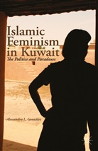 A. Gonz¿z, Alessandra L. Gonzaalez, A. Gonzalez, Alessandra L. Gonzalez, A González, A. González - Islamic Feminism in Kuwait