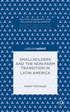 I Harbaugh, I. Harbaugh, Isabel Harbaugh, Isabelle Harbaugh - Smallholders and the Non-Farm Transition in Latin America