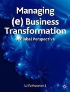 Al Farhoomand, Ali Farhoomand, Ali Markus Farhoomand, Guy Gable, Guy et al Gable, Guy G. Gable... - Managing (e)Business Transformation