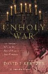 David Kertzer, David I. Kertzer - Unholy War