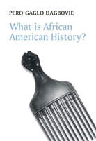 P Dagbovie, Pero Gaglo Dagbovie - What Is African American History?