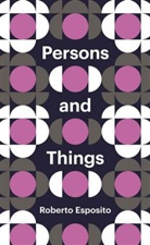 R Esposito, Roberto Esposito - Persons and Things - From the Body''s Point of View
