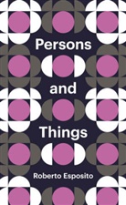 R Esposito, Roberto Esposito - Persons and Things - From the Body''s Point of View