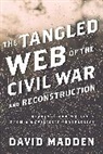 David Madden - Tangled Web of the Civil War and Reconstruction