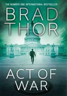 Thor Brad, Brad Thor, Brad Thor, Thor Brad - Act of War