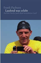 Frank Pachura - Laufend was erlebt